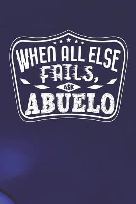 Book cover for When All Else Fails Ask Abuelo