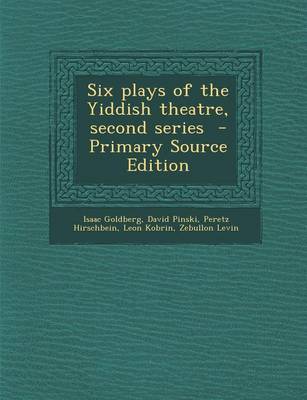 Book cover for Six Plays of the Yiddish Theatre, Second Series - Primary Source Edition