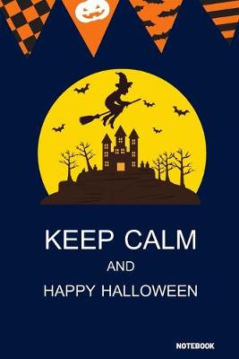 Cover of Keep Calm And Happy Halloween Notebook