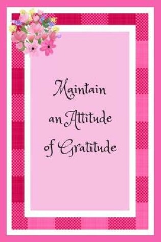 Cover of Maintain an Attitude of Gratitude