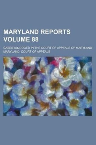 Cover of Maryland Reports; Cases Adjudged in the Court of Appeals of Maryland Volume 88