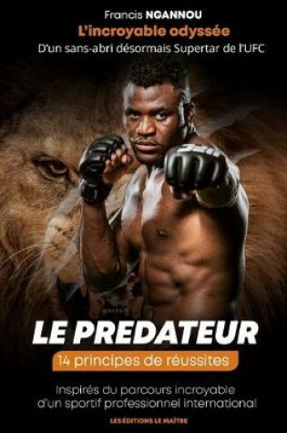 Cover of Francis Ngannou l'Incroyable Odyssée d'Un Sans-Abri Désormais Superstar de l'Ufc