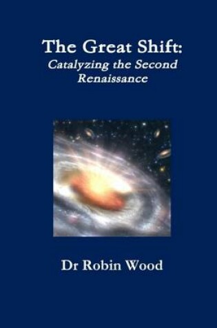 Cover of The Great Shift:: Catalyzing the Second Renaissance
