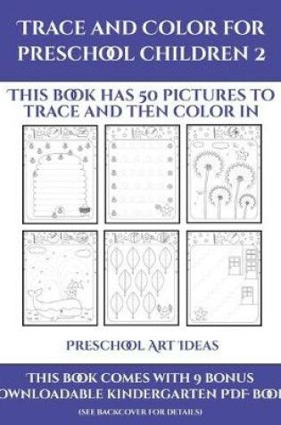 Cover of Preschool Art Ideas (Trace and Color for preschool children 2)