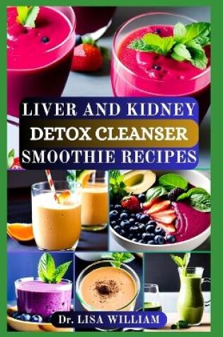 Cover of Liver and Kidney Detox Cleanser Smoothie Recipes