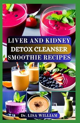 Book cover for Liver and Kidney Detox Cleanser Smoothie Recipes