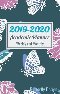 Book cover for 2019-2020 Academic Planner Weekly and Monthly Butterfly Design
