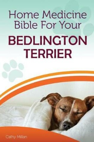 Cover of Home Medicine Bible for Your Bedlington Terrier