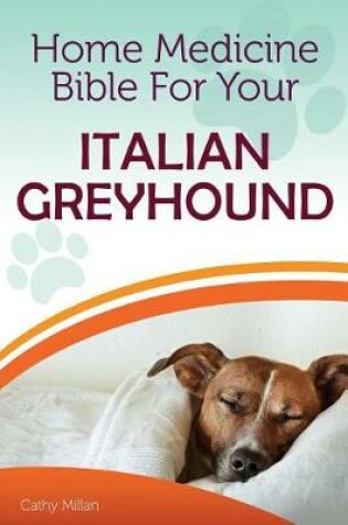 Cover of Home Medicine Bible for Your Italian Greyhound