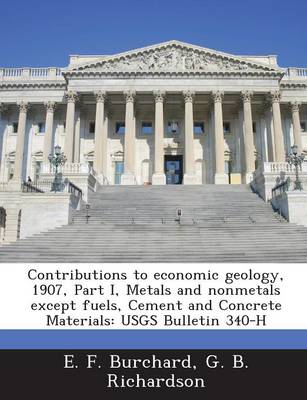 Book cover for Contributions to Economic Geology, 1907, Part I, Metals and Nonmetals Except Fuels, Cement and Concrete Materials