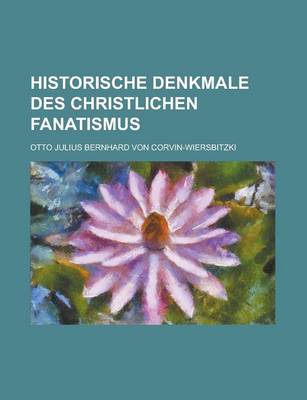 Book cover for Historische Denkmale Des Christlichen Fanatismus