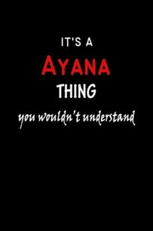 Cover of It's a Ayana Thing You Wouldn't Understandl