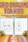 Book cover for Step by step drawing book for kids 5 -7 (Grid drawing for kids - Faces)