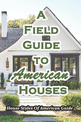 Book cover for A Field Guide to American Houses