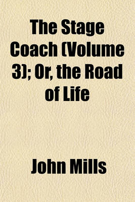 Book cover for The Stage Coach (Volume 3); Or, the Road of Life