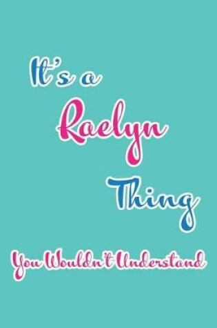 Cover of It's a Raelyn Thing You Wouldn't Understand