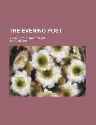 Book cover for The Evening Post; A Century of Journalism