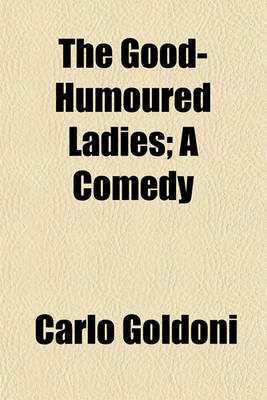 Book cover for The Good-Humoured Ladies; A Comedy