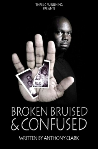 Cover of Broken Bruised And Confused