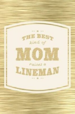 Cover of The Best Kind Of Mom Raises A Lineman