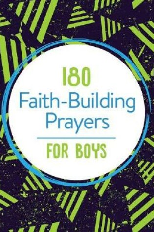 Cover of 180 Faith-Building Prayers for Boys