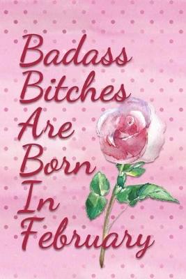 Book cover for Badass Bitches are Born In February