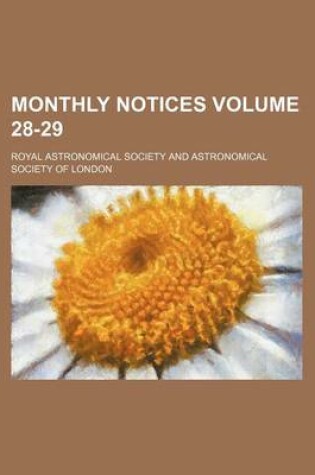 Cover of Monthly Notices Volume 28-29