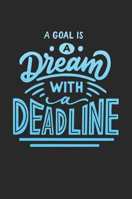 Book cover for A Goal Is a Dream with a Deadline