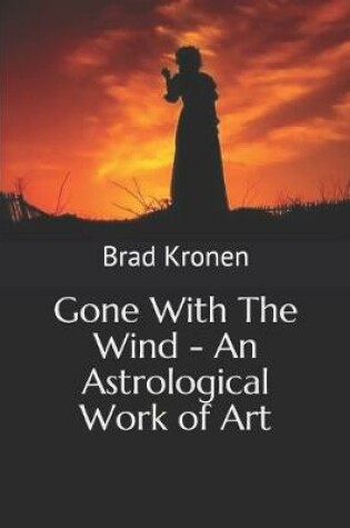 Cover of Gone With The Wind - An Astrological Work of Art