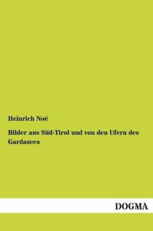 Cover of Bilder Aus Sud-Tirol Und Von Den Ufern Des Gardasees