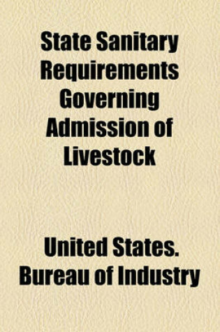 Cover of State Sanitary Requirements Governing Admission of Livestock