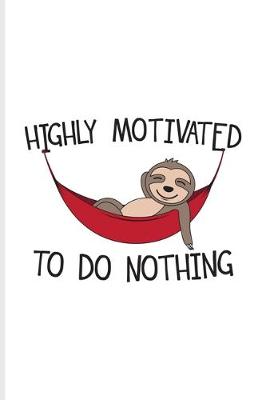 Book cover for Highly Motivated To Do Nothing