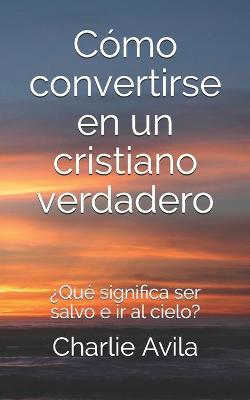 Book cover for Como convertirse en un cristiano verdadero