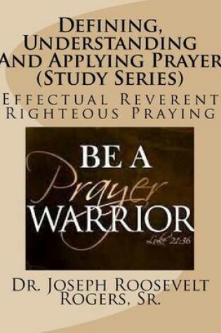Cover of Defining, Understanding And Applying Prayer (Study Series)