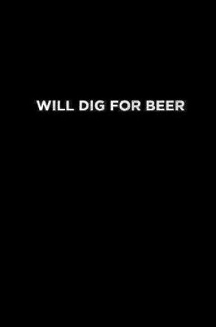 Cover of will dig for beer