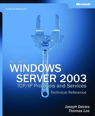 Book cover for Microsoft Windows Server 2003 TCP/IP Protocols and Services Technical Reference