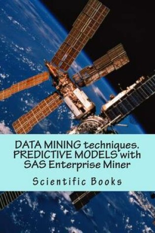 Cover of Data Mining Techniques. Predictive Models with SAS Enterprise Miner