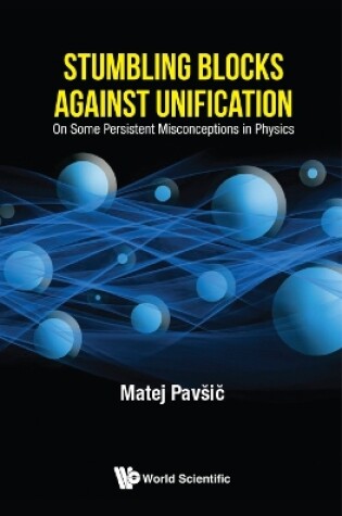 Cover of Stumbling Blocks Against Unification: On Some Persistent Misconceptions In Physics