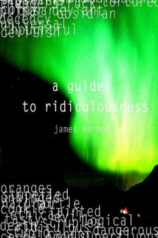 Cover of A Guide to Ridiculousness