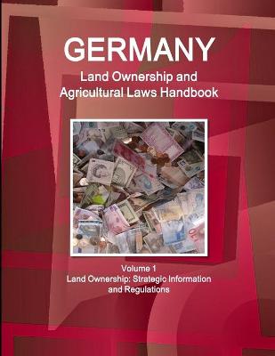 Book cover for Germany Land Ownership and Agricultural Laws Handbook Volume 1 Land Ownership