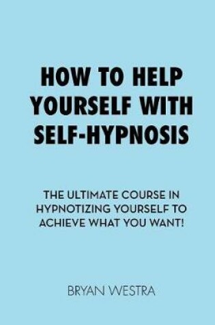 Cover of How to Help Yourself with Self-Hypnosis