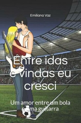 Cover of Entre idas e vindas eu cresci