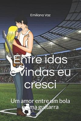 Book cover for Entre idas e vindas eu cresci