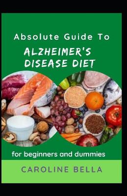 Book cover for Absolute Guide To Alzheimer's Disease Diet For Beginners And Dummies