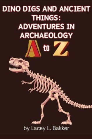 Cover of Dino Digs and Ancient Things