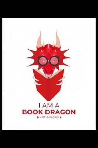Cover of I Am A Book Dragon Not A Worm