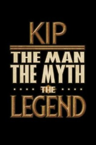 Cover of Kip The Man The Myth The Legend