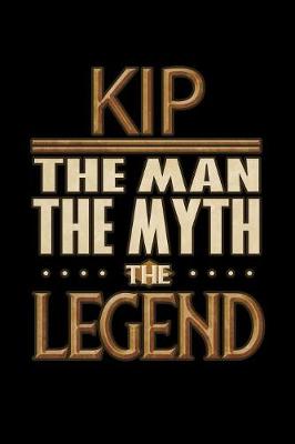 Book cover for Kip The Man The Myth The Legend