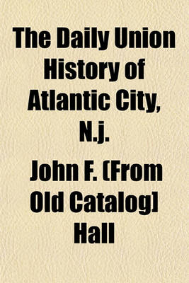 Book cover for The Daily Union History of Atlantic City, N.J.