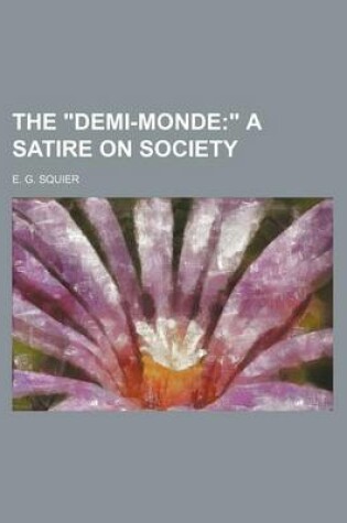 Cover of The "Demi-Monde; " a Satire on Society